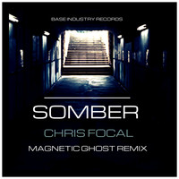 Chris Focal - Somber (Magnetic Ghost Remix)