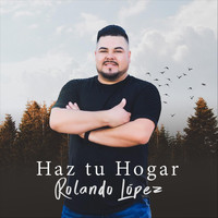Rolando Lopez - Haz Tu Hogar Live (En Vivo)