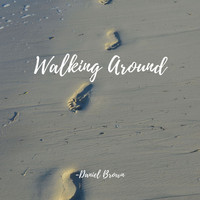 Daniel Brown - Walking Around