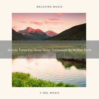 Nature Sounds And Whispers - Woods Tunes For Deep Sleep Composed By Mother Earth