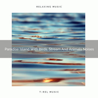 Nature Sounds And Whispers - Paradise Island With Birds, Stream And Animals Noises