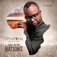 Ephraim Son of Africa - Call to the Nations, Vol. 1