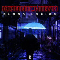 Blood Lyrics - Konnichiwa