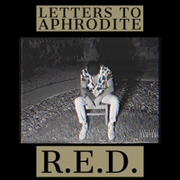 R.E.D. - Letters to Aphrodite (Explicit)