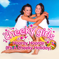The Cheeky Girls - Hooray Hooray (It's a Cheeky Holiday)