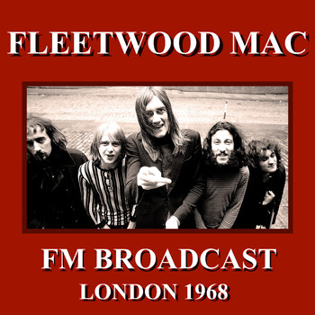 Fleetwood Mac - Fleetwood Mac FM Broadcast London 1968