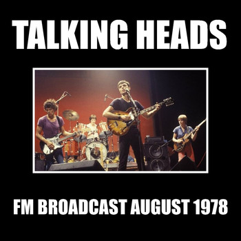 Talking Heads - Talking Heads FM Broadcast August 1978