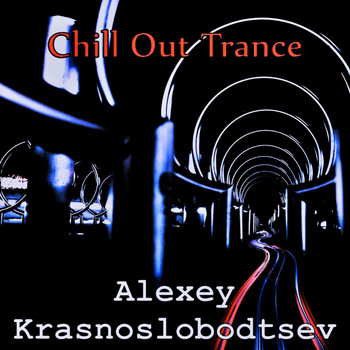 Alexey Krasnoslobodtsev - Chill out Trance