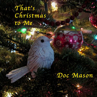 Doc Mason - That's Christmas to Me