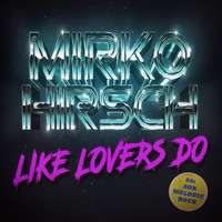 Mirko Hirsch - Like Lovers Do