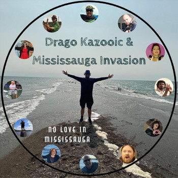 Drago Kazooic - No Love in Mississauga