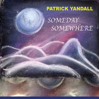 Patrick Yandall - Someday Somewhere