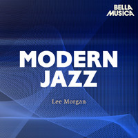 Lee Morgan - Modern Jazz: Lee Morgan