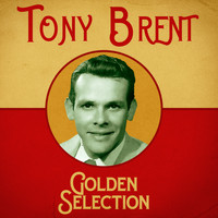 Tony Brent - Golden Selection (Remastered)