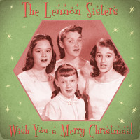 The Lennon Sisters - Wish You a Merry Christmas! (Remastered)
