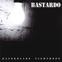 Bastardo - Razorblade Tightrope