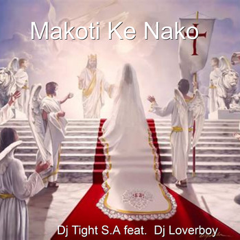 Dj Tight S.A - Makoti Ke Nako (feat. Dj Loverboy)