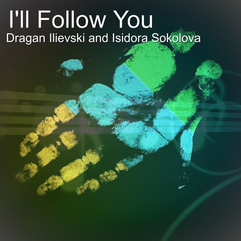 Dragan Ilievski / Isidora Sokolova - I'll Follow You