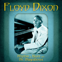 Floyd Dixon - Rhythm & Blues with Mr. Magnificent (Remastered)