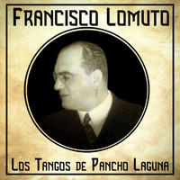 Francisco Lomuto - Los Tangos de Pancho Laguna (Remastered)