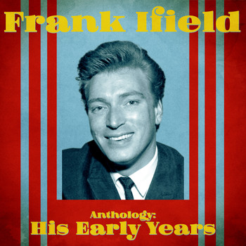 Frank Ifield - Anthology: His Early Years (Remastered)