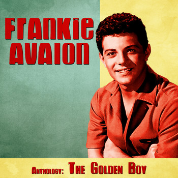 Frankie Avalon - Anthology: The Golden Boy (Remastered)