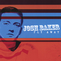 Josh Baker - Fly Away