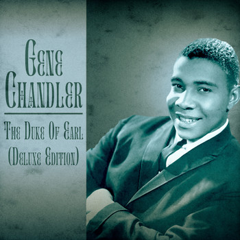 Gene Chandler - The Duke of Earl (Deluxe Edition) (Remastered)