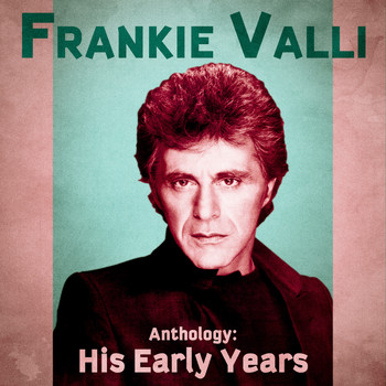 Frankie Valli - Anthology: His Early Years (Remastered)
