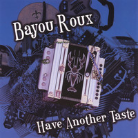 Bayou Roux - Have Another Taste