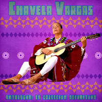 Chavela Vargas - Antología: La Colección Definitiva (Remastered)