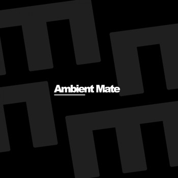 Ambient Mate - Chill Out Melody