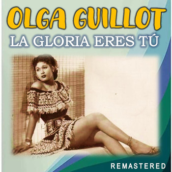 Olga Guillot - La Gloria eres tú (Remastered)