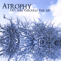 Atrophy - Out and Through This