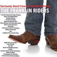Franklin Riders - Seriously Good Country Drinking Songs