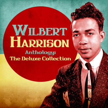 Wilbert Harrison - Anthology: The Deluxe Collection (Remastered)