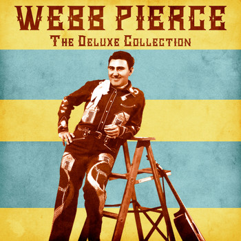 Webb Pierce - The Deluxe Collection (Remastered)
