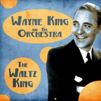 Wayne King and his orchestra - The Waltz King (Remastered)
