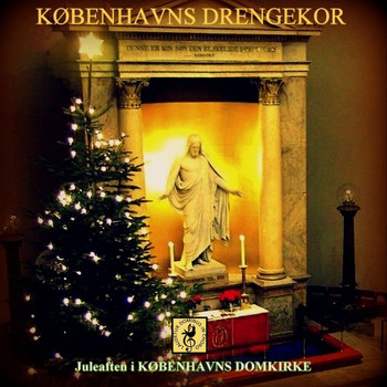 Københavns Drengekor - Juleaften i Københavns Domkirke