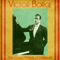 Victor Borge - The Clown Prince of Denmark (Remastered)