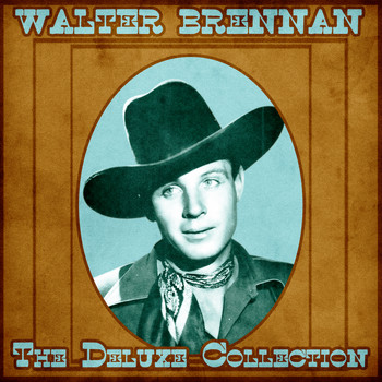 Walter Brennan - The Deluxe Collection (Remastered)