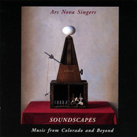 Ars Nova Singers - Soundscapes: Music from Colorado and Beyond