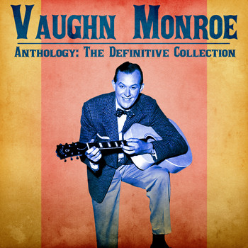 Vaughn Monroe - Anthology: The Definitive Collection (Remastered)