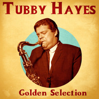 Tubby Hayes - Golden Selection (Remastered)