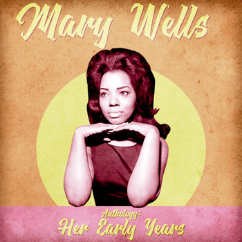 Mary Wells - Anthology: Her Early Years (Remastered)