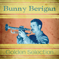 Bunny Berigan - Golden Selection (Remastered)