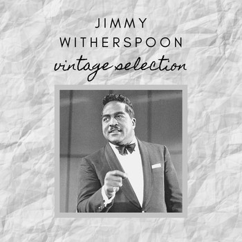 Jimmy Witherspoon - Jimmy Witherspoon - Vintage Selection