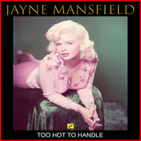 Jayne Mansfield - Too Hot To Handle