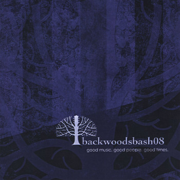 Backwoods Bash 2008 - Good Music. Good People. Good Times.