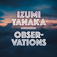 Izumi Tanaka - Observations